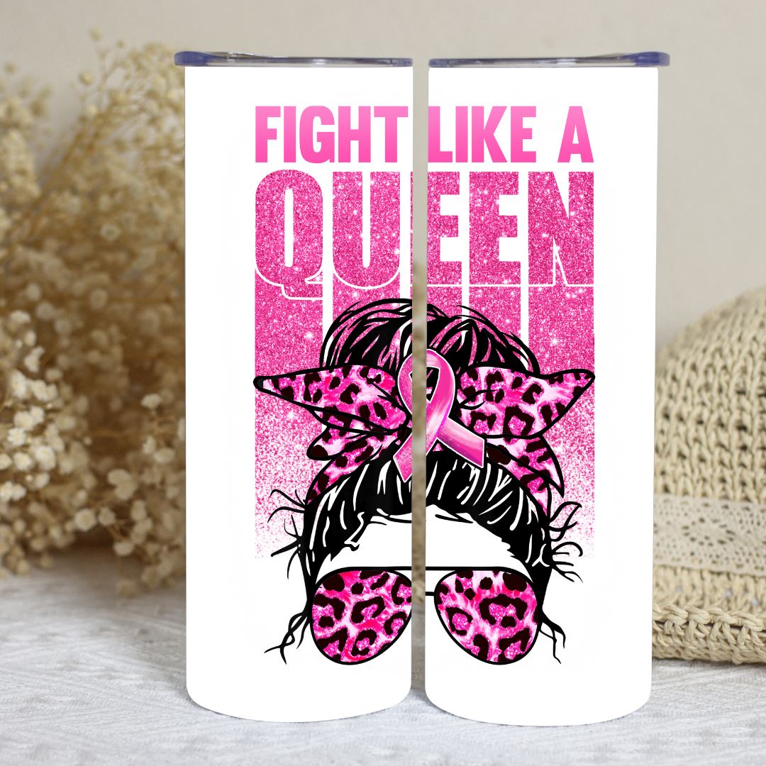 Fight Like A Queen - Breast Cancer Awareness- 20oz Skinny Tumbler (Personalization Available)