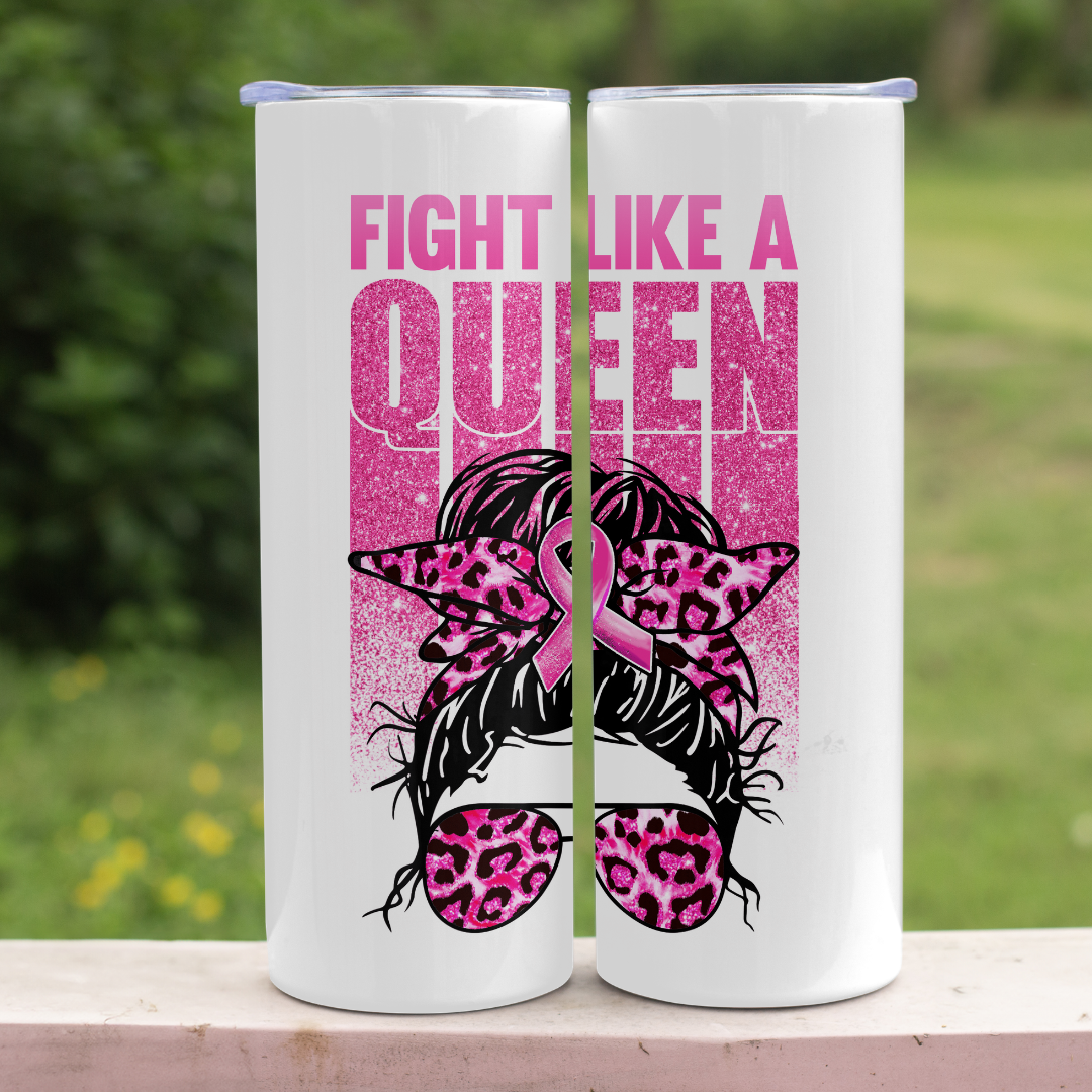 Fight Like A Queen - Breast Cancer Awareness- 20oz Skinny Tumbler (Personalization Available)