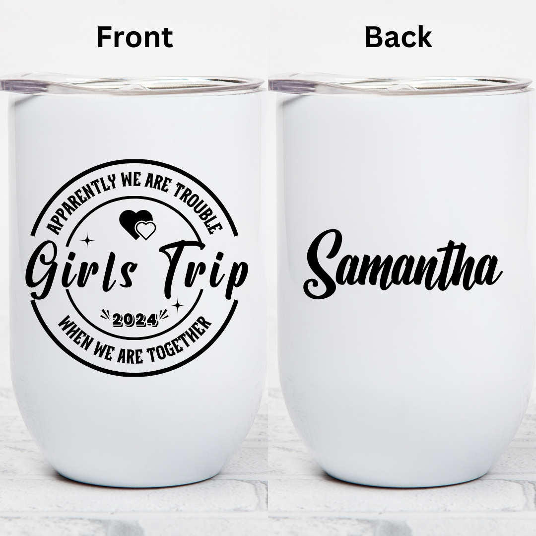 Girls Trip, Besties Trip, Sisters Trip, or Cousins Trip - 12oz Wine Tumbler (Personalization Available)