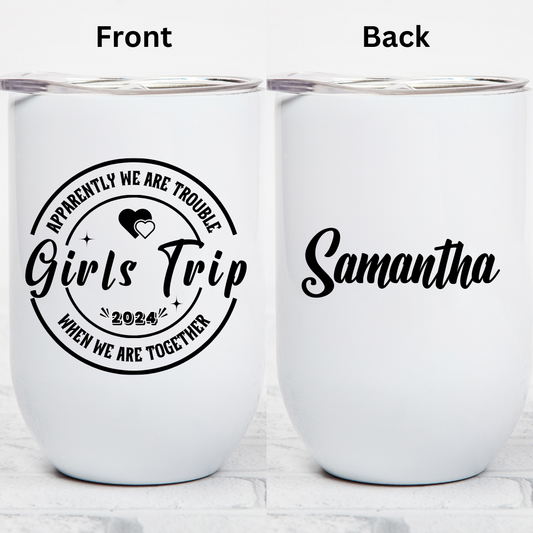 Girls Trip, Besties Trip, Sisters Trip, or Cousins Trip - 12oz Wine Tumbler (Personalization Available)