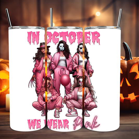 In October We Wear Pink - Horror Characters Female Edition - 20oz Straight Tumbler