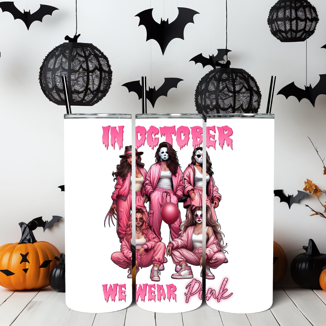 In October We Wear Pink - Horror Characters Female Edition - 20oz Straight Tumbler