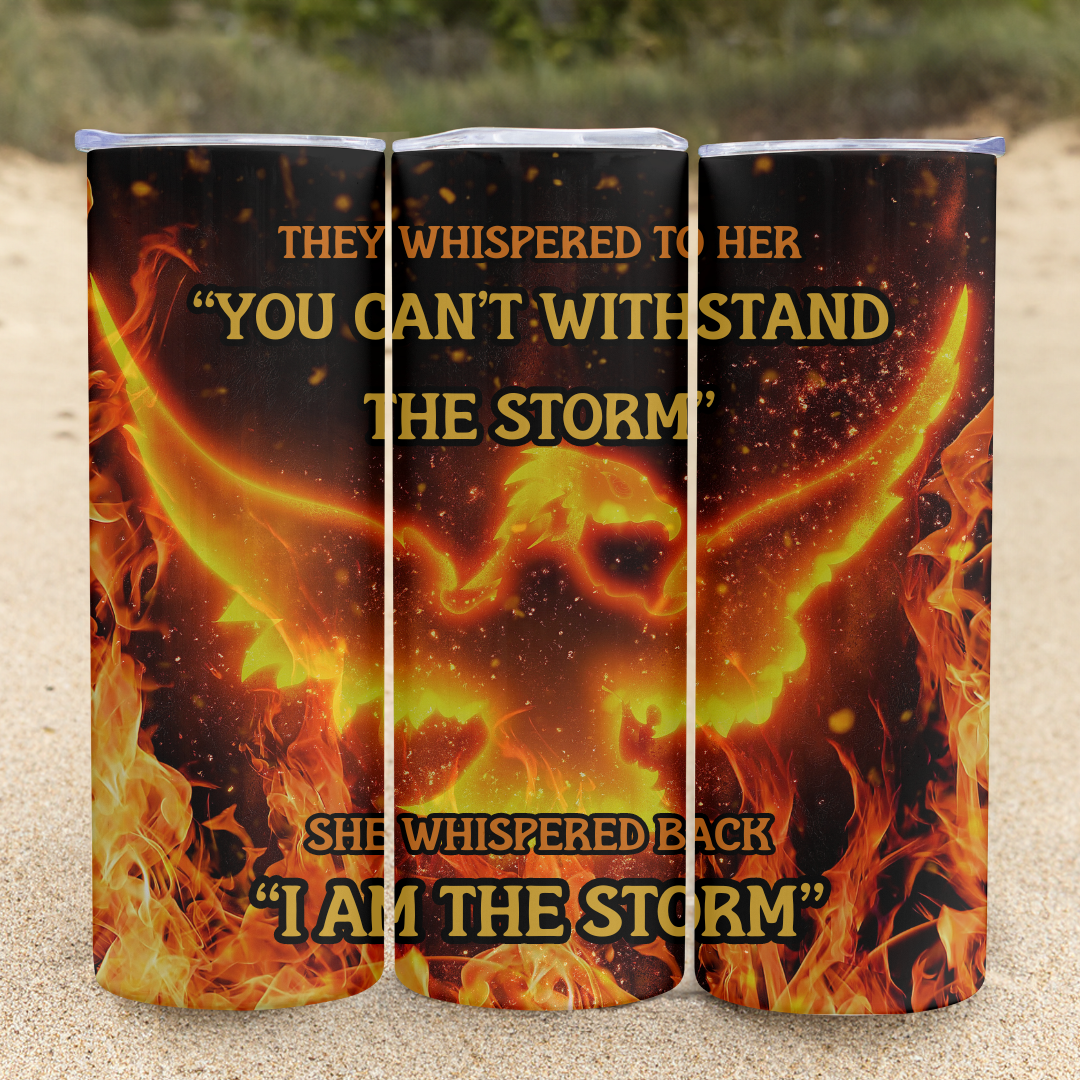 I Am The Storm - 20oz Skinny Tumbler (Personalization Available)