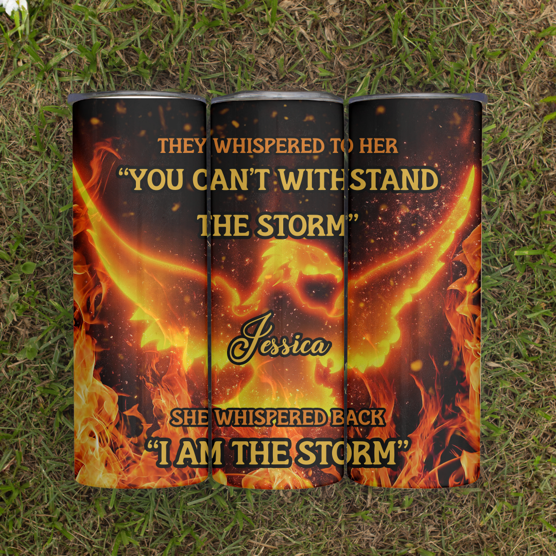 I Am The Storm - 20oz Skinny Tumbler (Personalization Available)