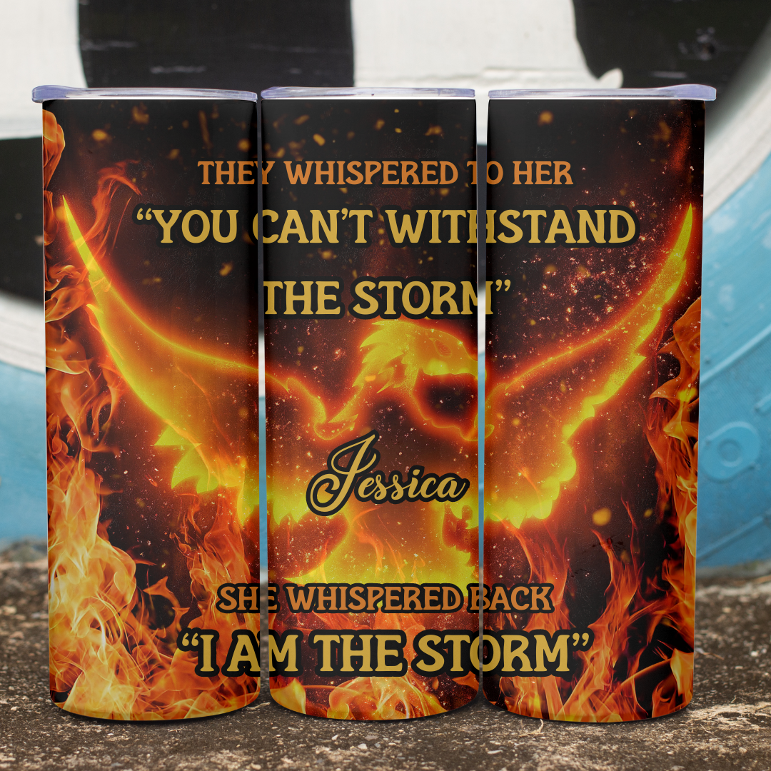 I Am The Storm - 20oz Skinny Tumbler (Personalization Available)