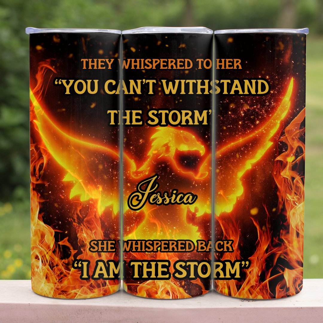 I Am The Storm - 20oz Skinny Tumbler (Personalization Available)