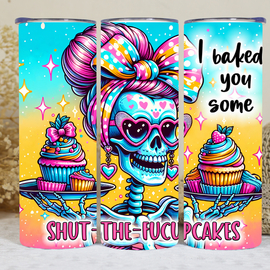 I Baked You Some Shut-The-F*cupcakes - 20oz Skinny Tumbler