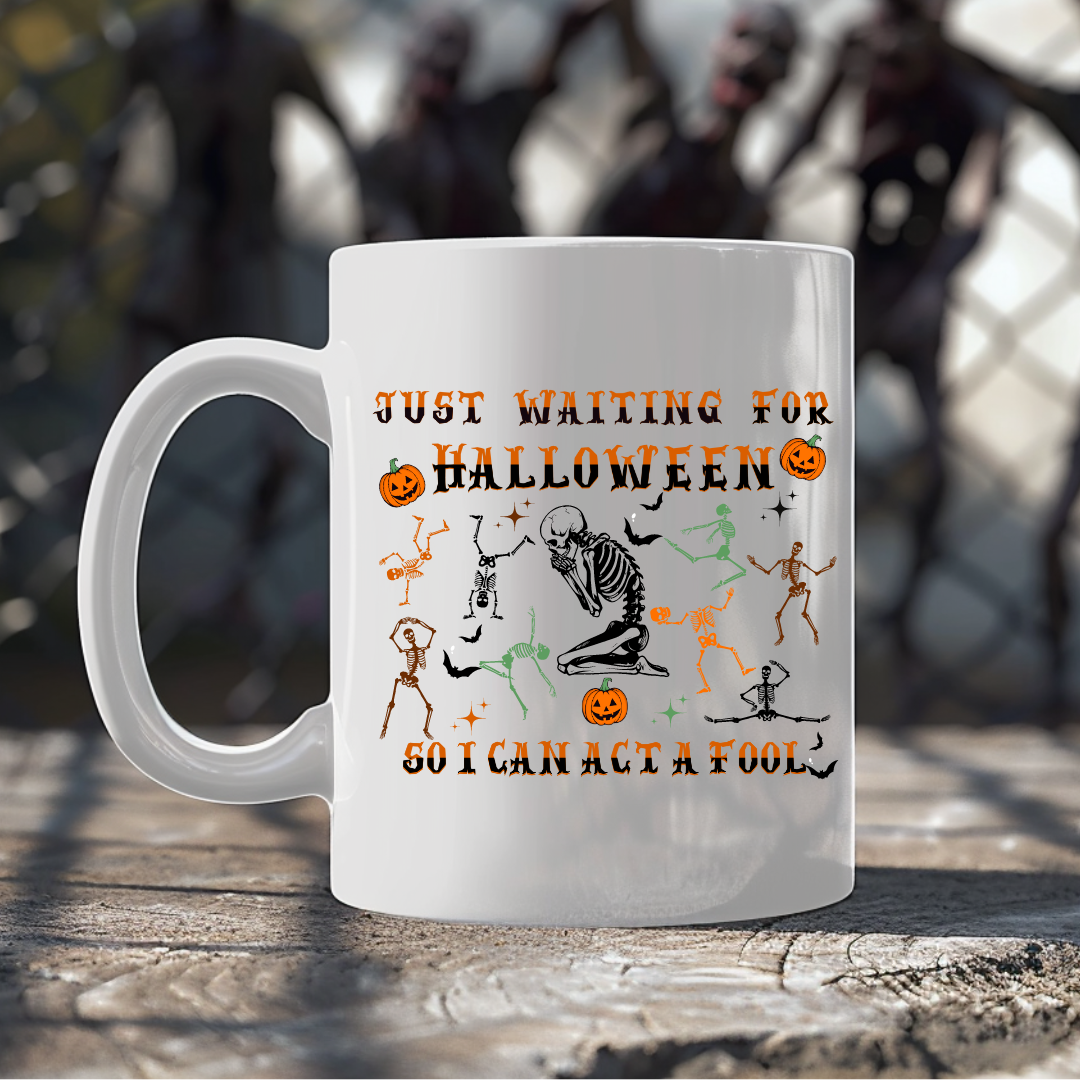 Just Waiting For Halloween So I Can Act A Fool - 15oz Ceramic Mug