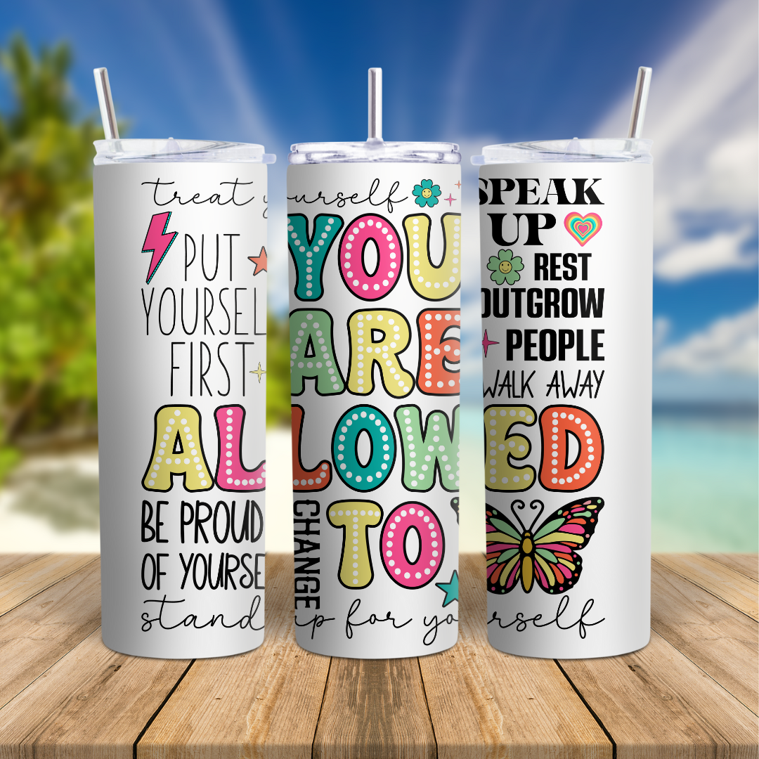 You Are Allowed To - 20oz Skinny Tumbler