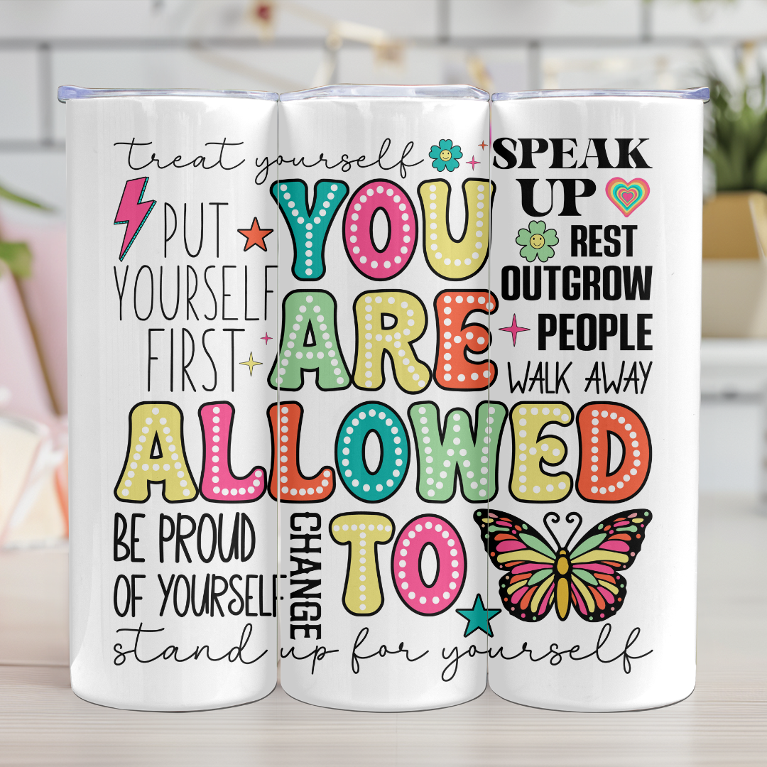 You Are Allowed To - 20oz Skinny Tumbler