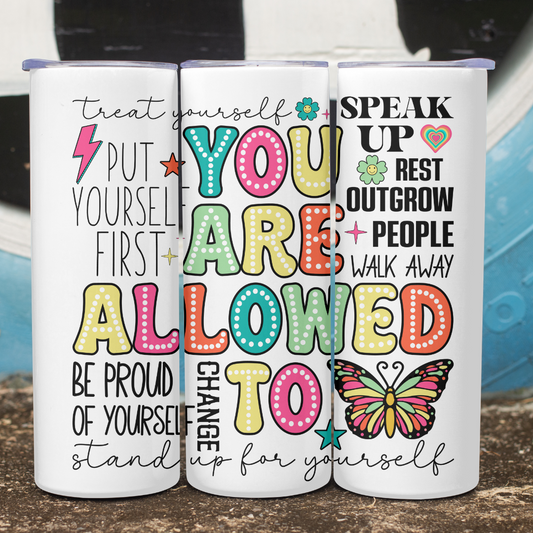 You Are Allowed To - 20oz Skinny Tumbler