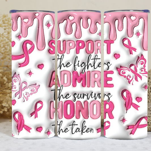 Support the Fighters, Admire the Survivors, and Honor the Taken - 20oz Skinny Tumbler